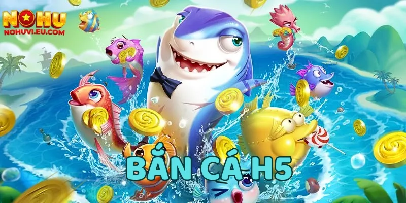 bắn cá H5