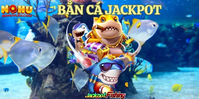 Bắn cá Jackpot
