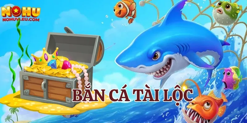 bắn cá Tài Lộc