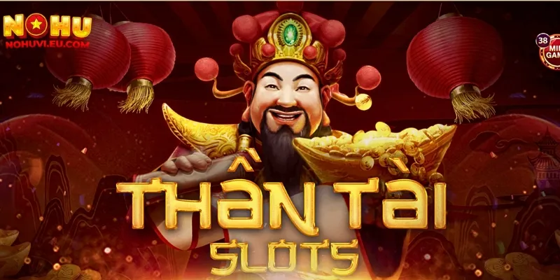Giới thiệu chung về mẹo chơi nổ hũ Thần Tài