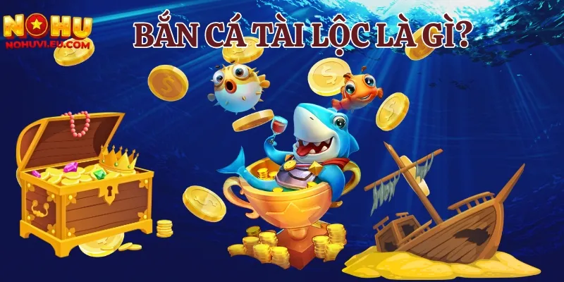 Giới thiệu game bắn cá Tài Lộc