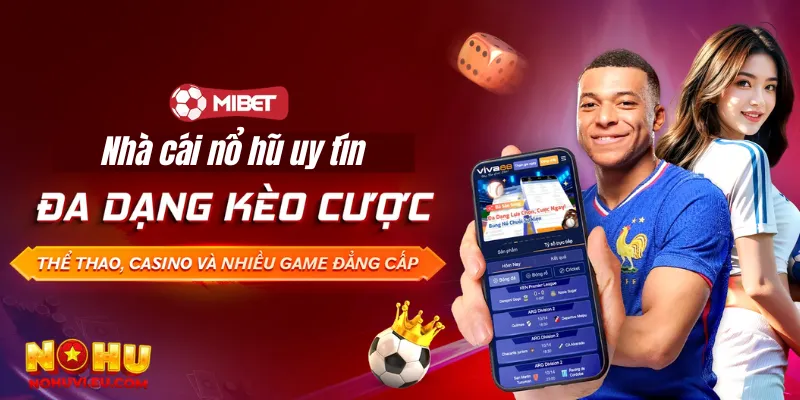 Mibet - Giới thiệu nhà cái nổ hũ uy tín, đẳng cấp châu Á
