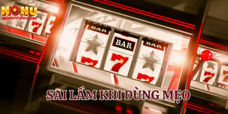 Một số sai lầm cần tránh khi áp dụng mẹo